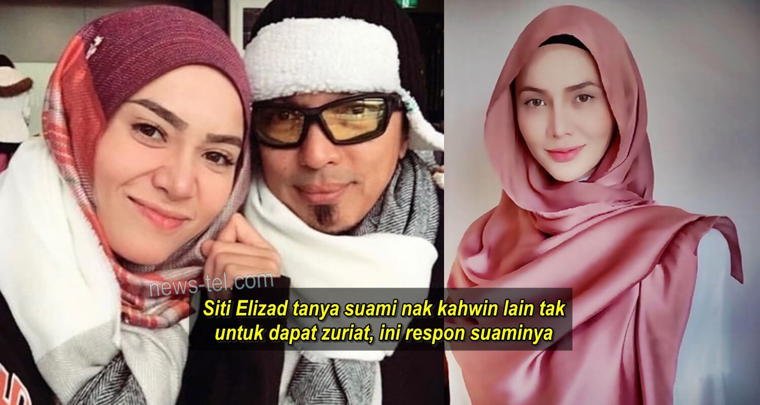 Siti Elizad tanya suami nak kahwin lain tak untuk dapatkan zuriat